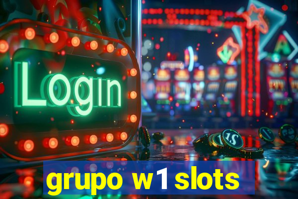 grupo w1 slots